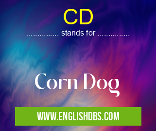 CD means Corn Dog CD