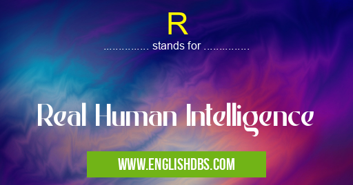 R means Real Human Intelligence R