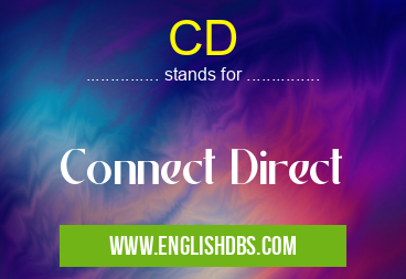 CD means Connect Direct CD