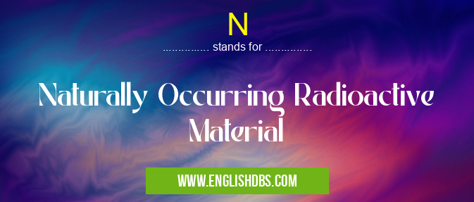 N means Naturally Occurring Radioactive Material N