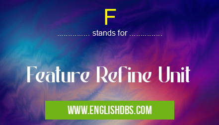 F means Feature Refine Unit F
