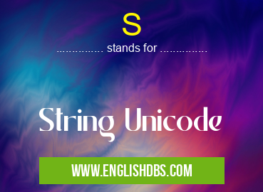 S means String Unicode S