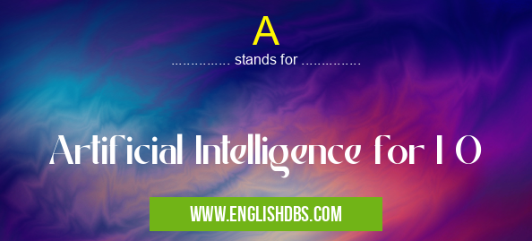 A means Artificial Intelligence for I O A