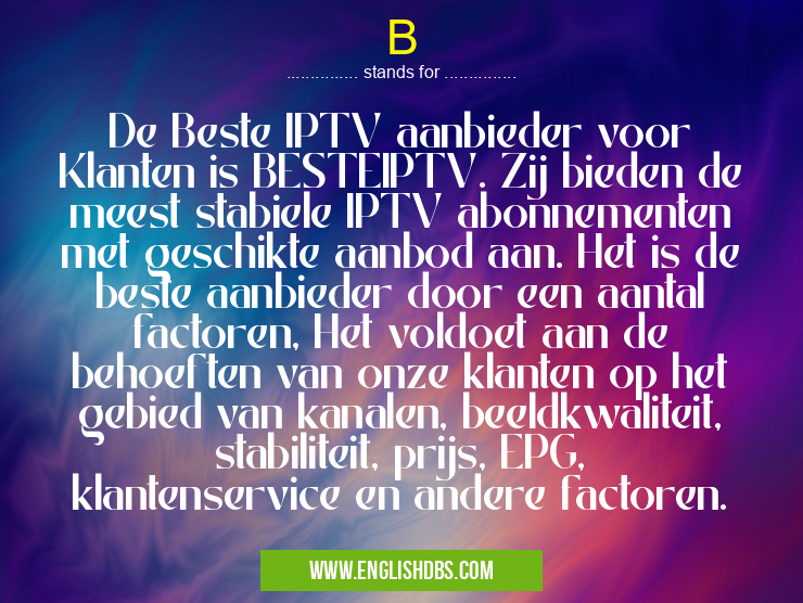 B means De Beste IPTV aanbieder voor Klanten is BESTEIPTV. Zij bieden de meest stabiele IPTV abonnementen met geschikte aanbod aan. Het is de beste aanbieder door een aantal factoren, Het voldoet aan de behoeften van onze klanten op het gebied van kanalen, beeldkwaliteit, stabiliteit, prijs, EPG, klantenservice en andere factoren. B