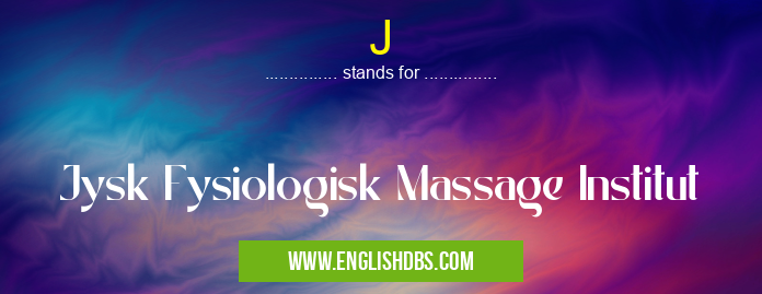 J means Jysk Fysiologisk Massage Institut J