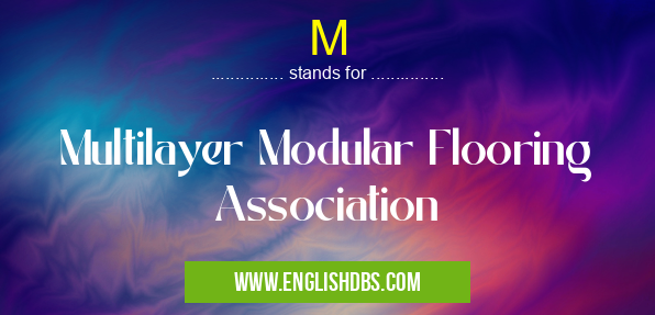 M means Multilayer Modular Flooring Association M