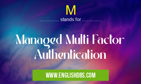 M means Managed Multi Factor Authentication M