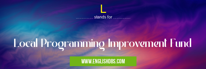L means Local Programming Improvement Fund L