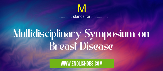 M means Multidisciplinary Symposium on Breast Disease M