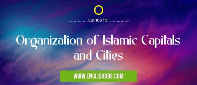 O means Organization of Islamic Capitals and Cities O