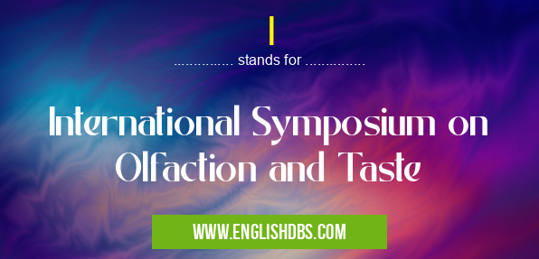 I means International Symposium on Olfaction and Taste I