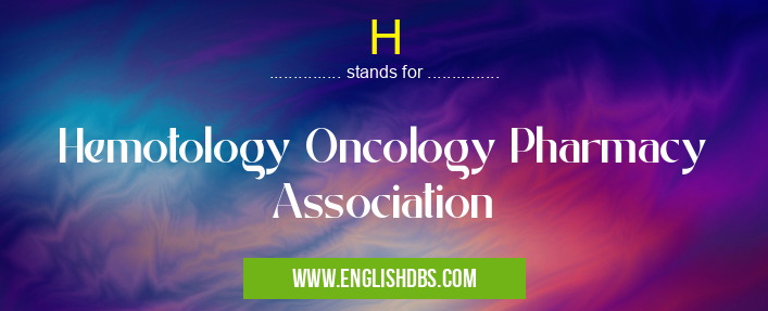 H means Hemotology Oncology Pharmacy Association H