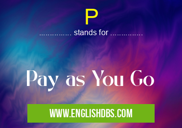 P means Pay as You Go P