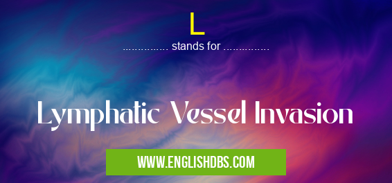 L means Lymphatic Vessel Invasion L