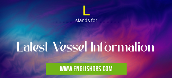 L means Latest Vessel Information L