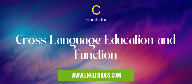C means Cross Language Education and Function C