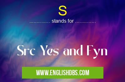 S means Src Yes and Fyn S