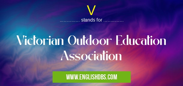 V means Victorian Outdoor Education Association V