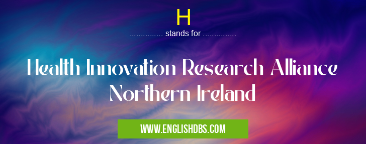 H means Health Innovation Research Alliance Northern Ireland H