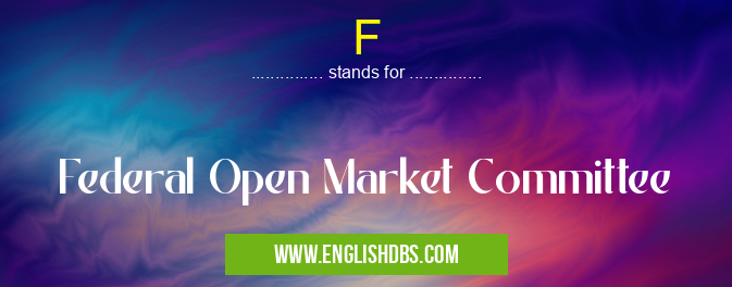 F means Federal Open Market Committee F