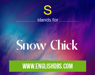 S means Snow Chick S