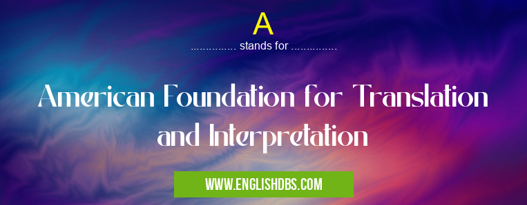 A means American Foundation for Translation and Interpretation A