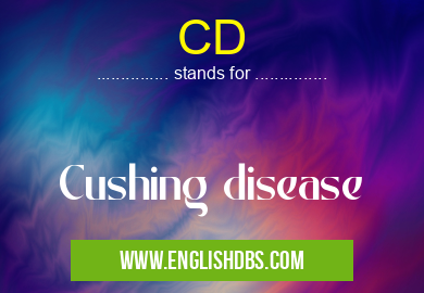 CD means Cushing disease CD