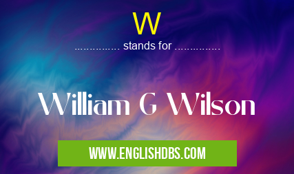 W means William G Wilson W