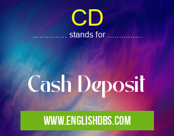 CD means Cash Deposit CD