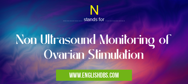 N means Non Ultrasound Monitoring of Ovarian Stimulation N