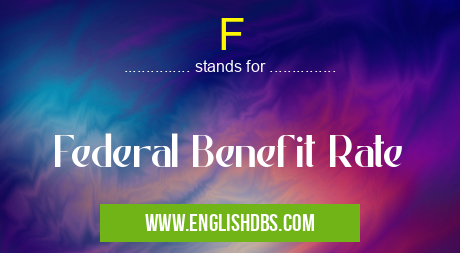 F means Federal Benefit Rate F