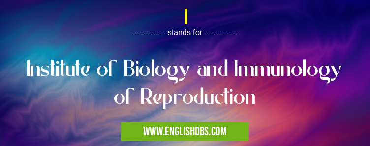 I means Institute of Biology and Immunology of Reproduction I