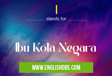 I means Ibu Kota Negara I