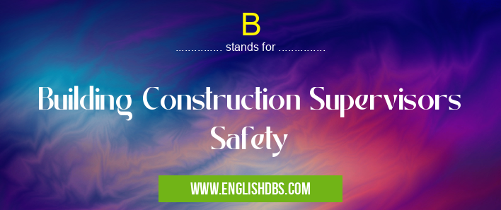 B means Building Construction Supervisors Safety B