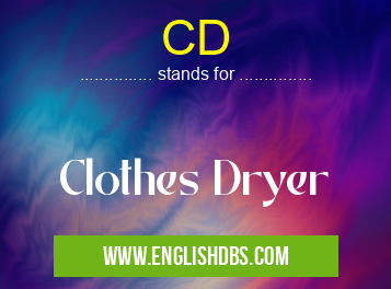 CD means Clothes Dryer CD