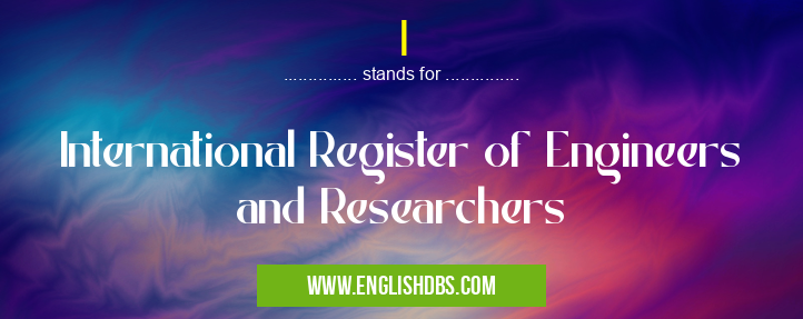 I means International Register of Engineers and Researchers I