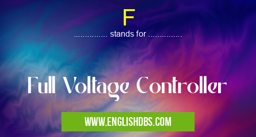 F means Full Voltage Controller F