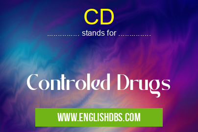 CD means Controled Drugs CD