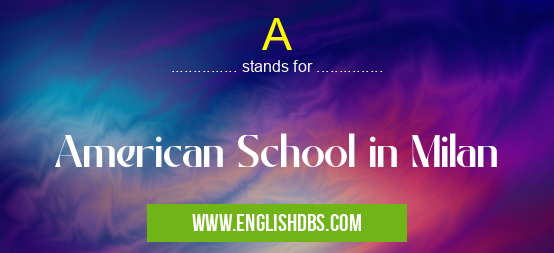 A means American School in Milan A