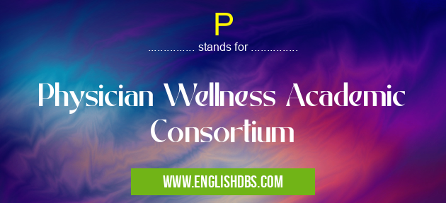 P means Physician Wellness Academic Consortium P