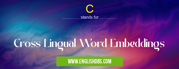 C means Cross Lingual Word Embeddings C