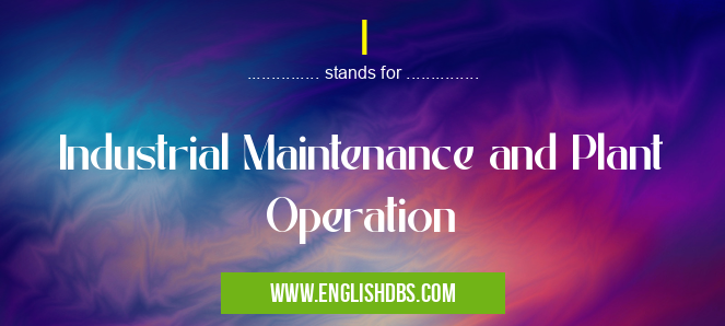 I means Industrial Maintenance and Plant Operation I