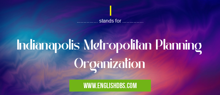 I means Indianapolis Metropolitan Planning Organization I
