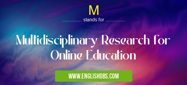 M means Multidisciplinary Research for Online Education M