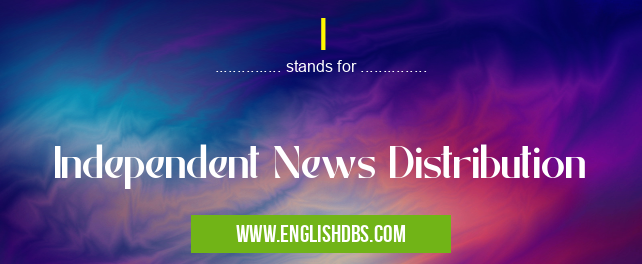 I means Independent News Distribution I