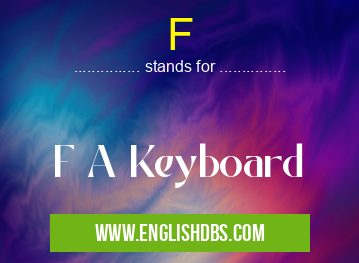 F means F A Keyboard F