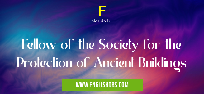 F means Fellow of the Society for the Protection of Ancient Buildings F