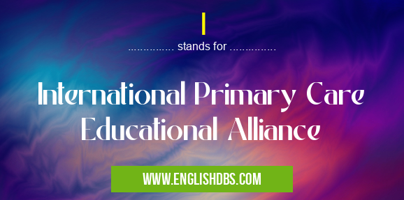 I means International Primary Care Educational Alliance I