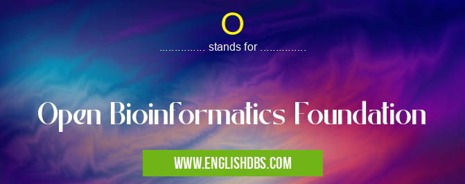 O means Open Bioinformatics Foundation O