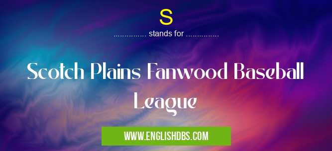 S means Scotch Plains Fanwood Baseball League S